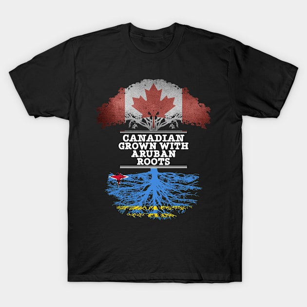 Canadian Grown With Aruban Roots - Gift for Aruban With Roots From Aruba T-Shirt by Country Flags